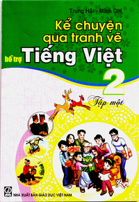 Kể chuyện qua tranh vẽ bổ trợ Tiếng Việt 2, tập 1