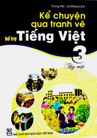 Kể chuyện qua tranh vẽ bổ trợ Tiếng Việt 3, tập 1