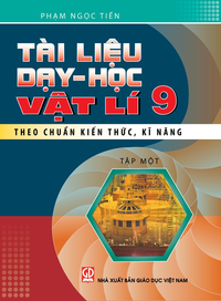 Tài liệu Dạy - Học Vật lí 9 theo chuẩn kiến thức, kĩ năng tập 1