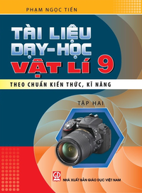 Tài liệu Dạy - Học Vật lí 9 theo chuẩn kiến thức, kĩ năng tập 2