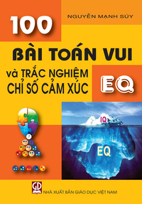 100 bài Toán vui và trắc nghiệm chỉ số cảm xúc EQ
