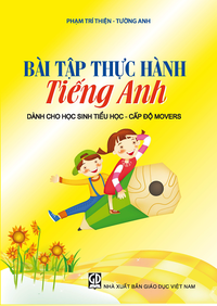 Bài tập thực hành Tiếng Anh dành cho HS Tiểu học - cấp độ Movers