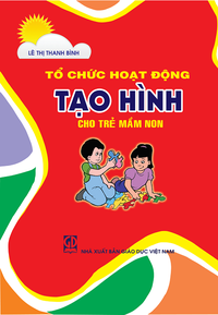 Tổ chức hoạt động tạo hình cho trẻ mầm non