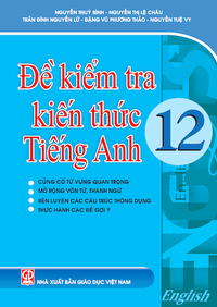 Đề kiểm tra kiến thức Tiếng Anh 12