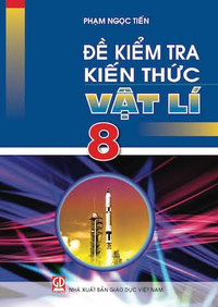 Đề kiểm tra kiến thức Vật lí 8
