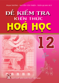 Đề kiểm tra kiến thức Hoá học 12