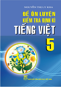 Đề ôn luyện kiểm tra định kì Tiếng Việt 5