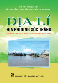 Địa lí địa phương Sóc Trăng (Tài liệu dạy – học tại các trường THCS và THPT thuộc tỉnh Sóc Trăng)