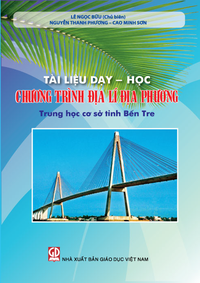 Tài liệu dạy - học chương trình Địa lí địa phương Trung học cơ sở tỉnh Bến Tre