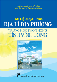 Tài liệu dạy – học Địa lí địa phương Trung học phổ thông tỉnh Vĩnh Long