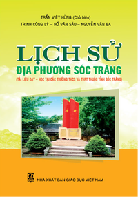 Lịch sử địa phương Sóc Trăng (Tài liệu dạy – học tại các trường THCS và THPT thuộc tỉnh Sóc Trăng)