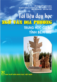 Tài liệu dạy học Ngữ văn địa phương trung học cơ sở tỉnh Bến Tre
