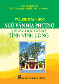 Tài liệu dạy – học Ngữ văn địa phương Trung học cơ sở tỉnh Vĩnh Long