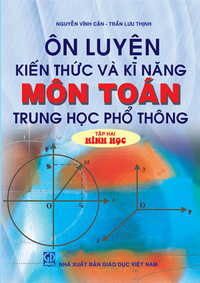 Ôn luyện kiến thức và kĩ năng môn Toán THPT - Tập 2: Hình học