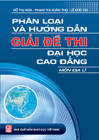 Phân loại và hướng dẫn giải đề thi Đại học - Cao đẳng môn Địa lí