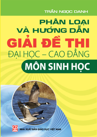 Phân loại và hướng dẫn giải đề thi Đại học - Cao đẳng môn Sinh học