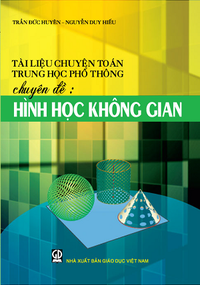 Tài liệu chuyên toán THPT chuyên đề:  Hình học không gian (Dùng cho luyện thi đại học)