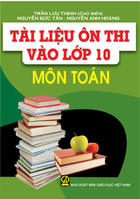 Tài liệu ôn thi tuyển sinh vào lớp 10 môn Toán