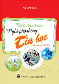 Tài liệu thực hành nghề phổ thông: Tin học (Cấp Trung học cơ sở)