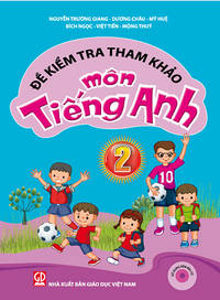 Đề kiểm tra tham khảo môn Tiếng Anh 2 (Sử dụng kèm đĩa CD)