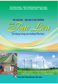 Tài liệu dạy học Địa lí địa phương tỉnh Bạc Liêu (Sử dụng trong các trường Tiểu học)