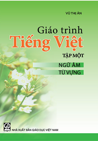 Giáo trình Tiếng Việt - Tập 1 (Ngữ âm – Từ vựng)