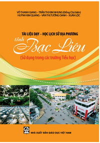 Tài liệu dạy - học Lịch Sử địa phương tỉnh Bạc Liêu (Sử dụng trong các trường Tiểu học)
