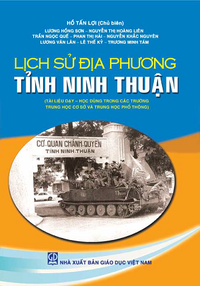 Lịch sử địa phương tỉnh Ninh Thuận (Tài liệu dạy - học dùng trong các trường trung học cơ sở và trung học phổ thông)
