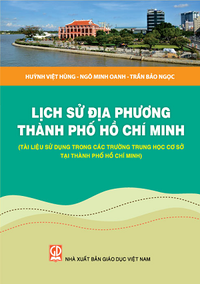 Lịch sử địa phương TP. Hồ Chí Minh (Tài liệu sử dụng trong các trường THCS tại TP. HCM)