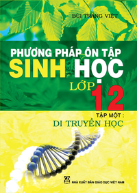 Phương pháp ôn tập Sinh học lớp 12, tập 1