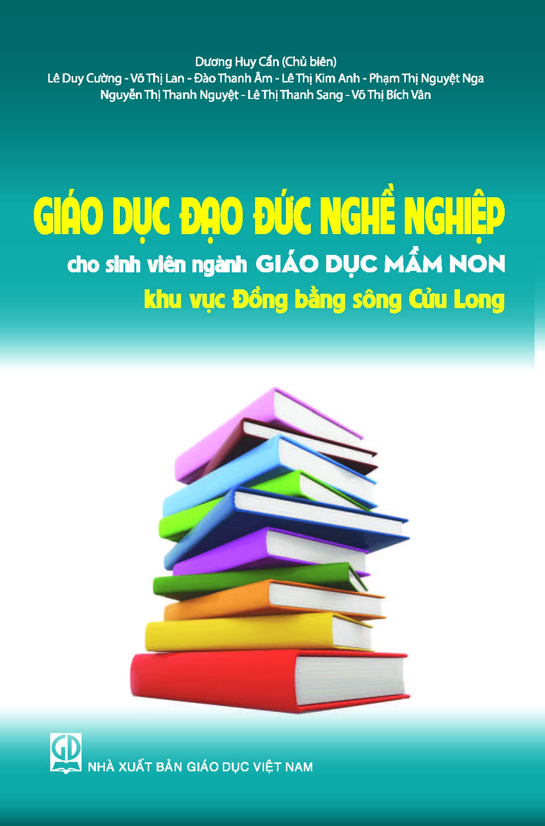 Giáo dục đạo đức nghề nghiệp cho sinh viên ngành Giáo dục Mầm non khu vực Đồng bằng sông Cửu Long