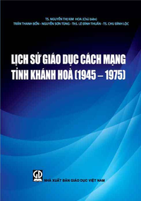 Lịch sử giáo dục cách mạng tỉnh Khánh Hòa (1945 - 1975)