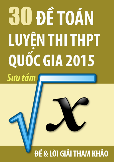 30 đề toán luyện thi THPT quốc gia 2015: đề và lời giải tham khảo
