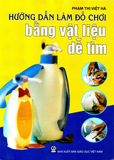 Hướng dẫn làm đồ chơi bằng vật liệu dễ tìm