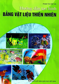 Hướng dẫn tạo hình bằng vật liệu thiên nhiên