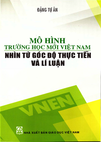 Mô hình trường học mới Việt Nam nhìn từ góc đọ thực tiễn và lí luận