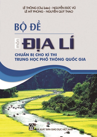 Bộ đề môn Địa lí chuẩn bị cho kì thi trung học phổ thông quốc gia