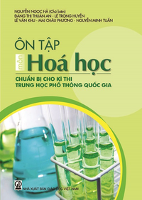 Ôn tập môn Hoá học chuẩn bị cho kì thi trung học phổ thông quốc gia
