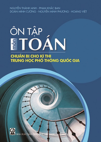 Ôn tập môn Toán chuẩn bị cho kì thi trung học phổ thông quốc gia
