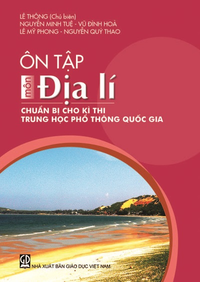 Ôn tập môn Địa lí chuẩn bị cho kì thi trung học phổ thông quốc gia