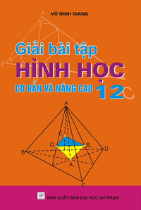 Giải bài tập hình học cơ bản và nâng cao 12