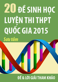 20 Đề Sinh học luyện thi THPT Quốc Gia 2015