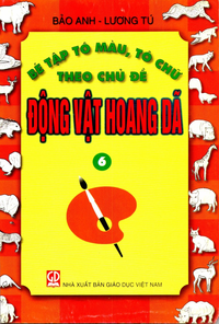 Bé tập Tô Màu, tô chữ theo chủ đề động vật hoang dã quyển 6