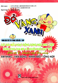Đỏ vàng xanh dành cho trẻ từ 6 đến 1 tháng tuổi chủ đề 2 luyện tập khả năng âm nhạc - ngôn ngữ - tổng hòa cảm giác