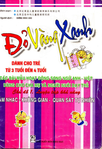 Đỏ vàng xanh dành cho trẻ từ 3 đến 4 tuổi: luyện tập khả năng âm nhạc - không gian - quan sát tự nhiên