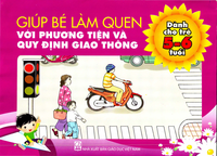 Giúp bé làm quen với phương tiện và quy định giao thông dành cho bé 5-6 tuổi