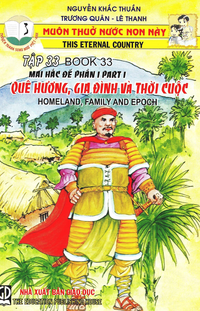 Quê hương gia đình và thời cuộc - Mai Hắc Đế, phần I (Muôn thuở nước non, tập 33)