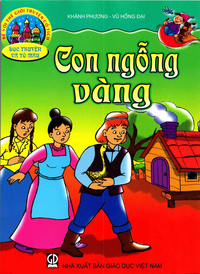 Con ngỗng vàng (Bé với thế giới truyện cổ tích)