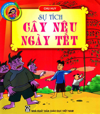 Sự tích cây Nêu ngày Tết (Kể chuyện bé nghe)