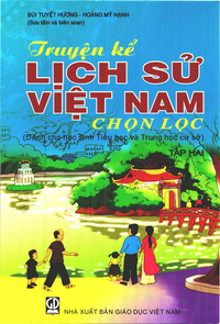 Truyện kể Lịch sử Việt Nam chọn lọc, tập 2 (dành cho học sinh tiểu học và trung học cơ sở)